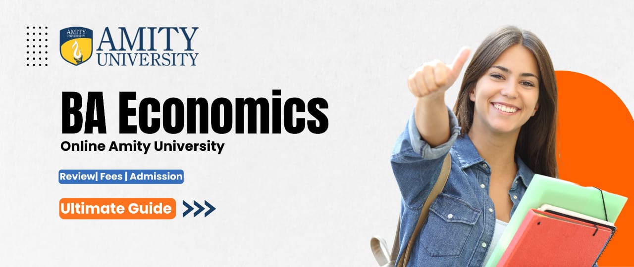 Amity Online BA in Economics Fees, Admission and Courses 2024