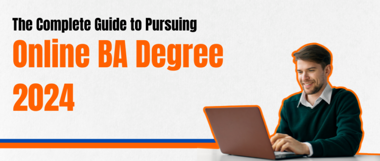 The Complete Guide to Pursuing Online BA Degree in 2024