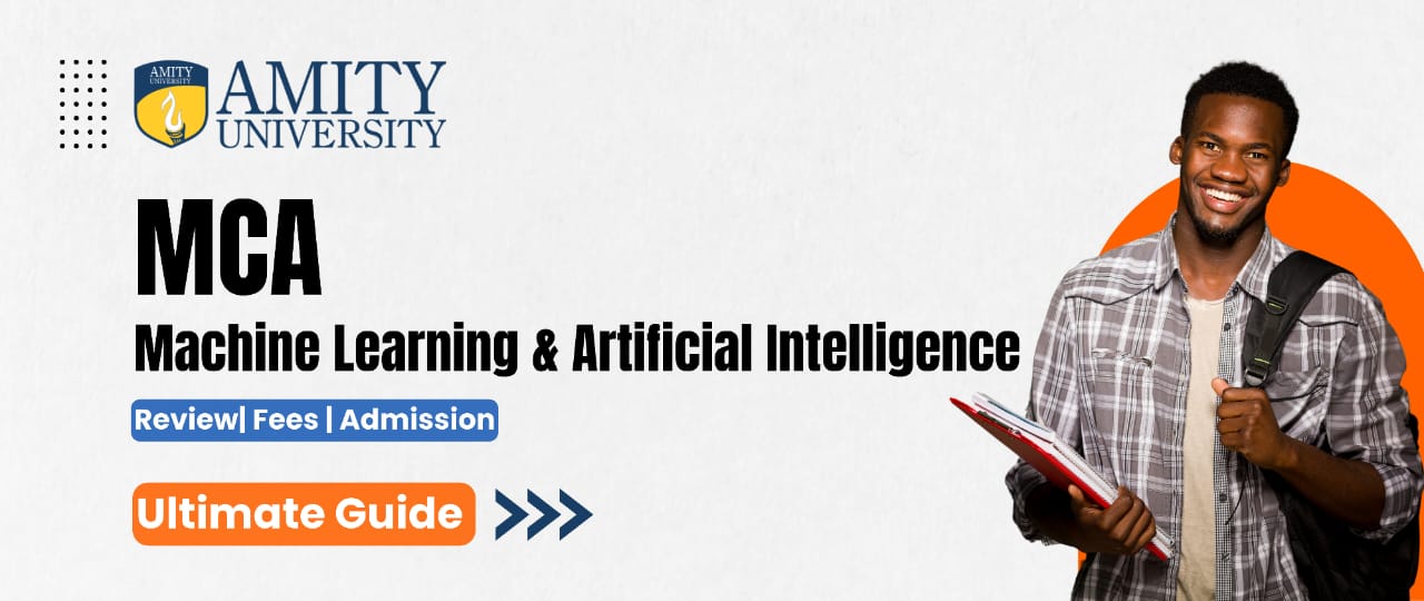 Amity Online MCA in ML and AI Program Details: Fees, Admission and Courses 2024