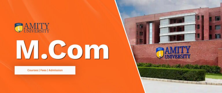 Amity University Online M.Com 2026: Fees, Admission & Best Courses Guide