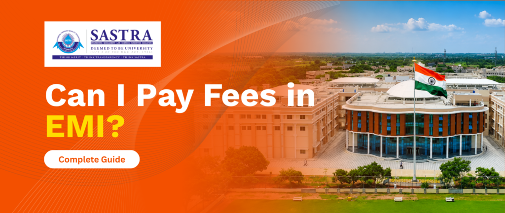 Can I Pay Fees in EMI for Sastra Online Degree? 3 Can I Pay Fees in EMI for Sastra Online Degree