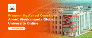 Frequently Asked Questions About Vivekananda Global University Online