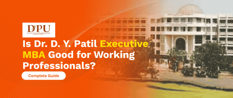 Is Dr. D. Y. Patil Executive MBA Good for Working Professionals? (2026 Guide)