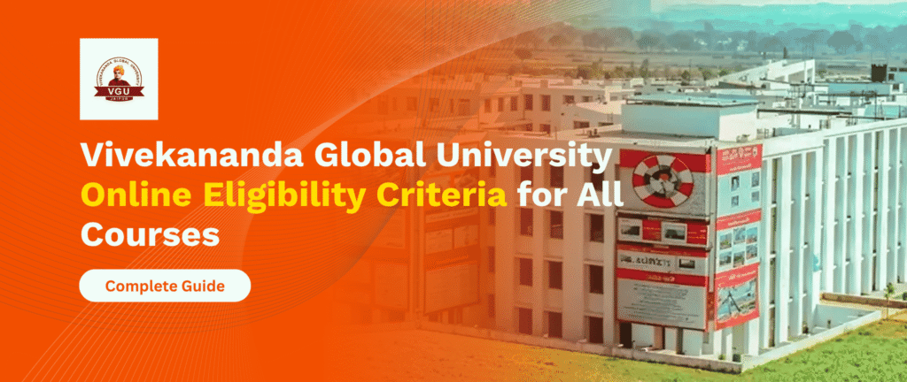 Vivekananda Global University Online Eligibility Criteria for All Courses