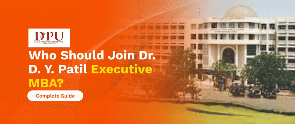 Who Should Join Dr. D. Y. Patil Executive MBA