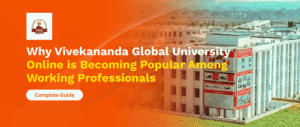 Why Vivekananda Global University Online is Becoming Popular Among Working Professionals